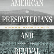 Load image into Gallery viewer, American Presbyterians and Revival