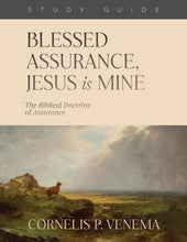 Load image into Gallery viewer, Blessed Assurance, Jesus Is Mine: The Biblical Doctrine of Assurance — Download Study Guide PDF (1 License)