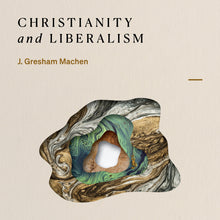 Load image into Gallery viewer, Christianity and Liberalism
