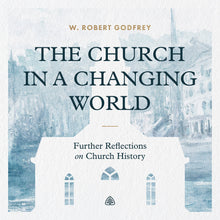 Load image into Gallery viewer, The Church in a Changing World