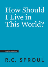 Load image into Gallery viewer, How Should I Live in This World?