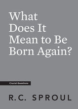 Load image into Gallery viewer, What Does It Mean to Be Born Again?