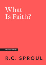 Load image into Gallery viewer, What Is Faith?