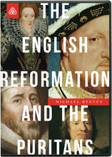 Load image into Gallery viewer, The English Reformation and the Puritans