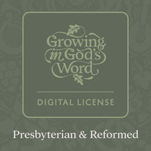 Load image into Gallery viewer, Growing in God’s Word, Presbyterian & Reformed Edition