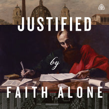 Load image into Gallery viewer, Justified by Faith Alone