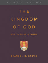 Load image into Gallery viewer, The Kingdom of God and the Work of Christ