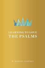 Load image into Gallery viewer, Learning to Love the Psalms