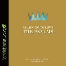 Load image into Gallery viewer, Learning to Love the Psalms