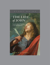 Load image into Gallery viewer, The Life of John: From the Son of Thunder to the Apostle of Love — Study Guide