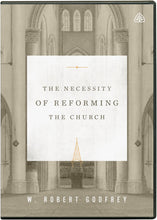 Load image into Gallery viewer, The Necessity of Reforming the Church