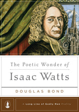Load image into Gallery viewer, The Poetic Wonder of Isaac Watts