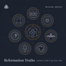 Load image into Gallery viewer, Reformation Truths