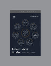 Load image into Gallery viewer, Reformation Truths