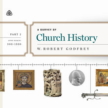 Load image into Gallery viewer, A Survey of Church History, Part 2