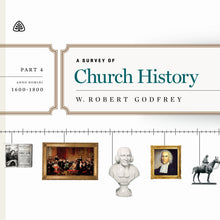 Load image into Gallery viewer, A Survey of Church History, Part 4