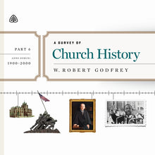 Load image into Gallery viewer, A Survey of Church History, Part 6