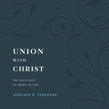 Load image into Gallery viewer, Union with Christ