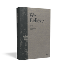 Load image into Gallery viewer, We Believe: Creeds, Catechisms, and Confessions of Faith — Hardcover
