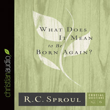 Load image into Gallery viewer, What Does It Mean to Be Born Again?