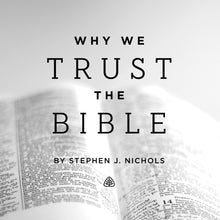 Load image into Gallery viewer, Why We Trust the Bible