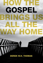 Load image into Gallery viewer, How the Gospel Brings Us All the Way Home — Paperback