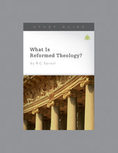 Load image into Gallery viewer, What Is Reformed Theology? — Study Guide
