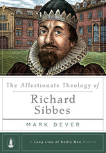 Load image into Gallery viewer, The Affectionate Theology of Richard Sibbes
