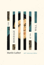 Load image into Gallery viewer, The Bondage of the Will — Hardcover
