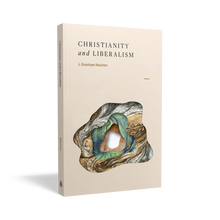 Load image into Gallery viewer, Christianity and Liberalism — Paperback
