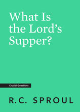 Load image into Gallery viewer, What Is the Lord's Supper?
