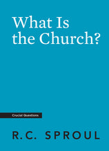Load image into Gallery viewer, What Is the Church?
