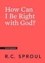 Load image into Gallery viewer, How Can I Be Right with God?
