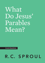Load image into Gallery viewer, What Do Jesus' Parables Mean?
