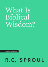 Load image into Gallery viewer, What Is Biblical Wisdom?
