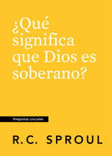Load image into Gallery viewer, What Does It Mean That God Is Sovereign? — Paperback (Spanish)
