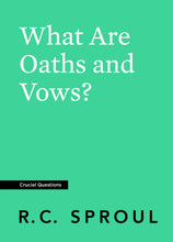 Load image into Gallery viewer, What Are Oaths and Vows?
