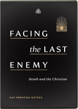 Load image into Gallery viewer, Facing the Last Enemy: Death and the Christian — DVD
