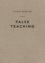 Load image into Gallery viewer, A Field Guide on False Teaching
