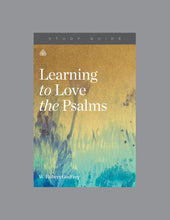 Load image into Gallery viewer, Learning to Love the Psalms
