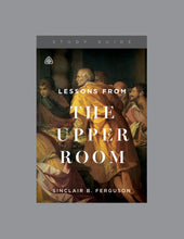 Load image into Gallery viewer, Lessons from the Upper Room

