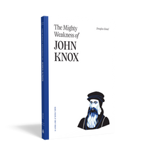 Load image into Gallery viewer, The Mighty Weakness of John Knox — Paperback

