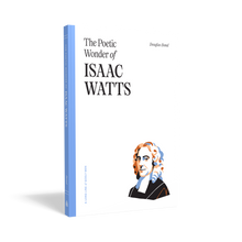 Load image into Gallery viewer, The Poetic Wonder of Isaac Watts — Paperback
