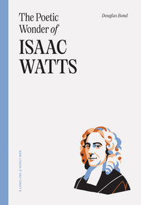 The Poetic Wonder of Isaac Watts — Paperback