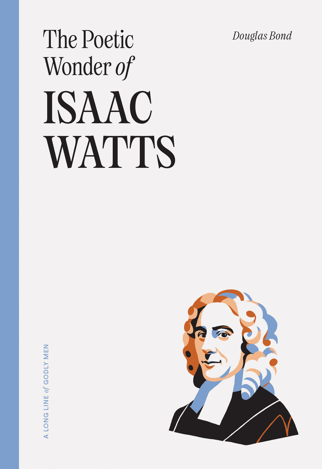 The Poetic Wonder of Isaac Watts — Paperback