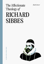 Load image into Gallery viewer, The Affectionate Theology of Richard Sibbes — Paperback
