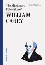 Load image into Gallery viewer, The Missionary Fellowship of William Carey — Paperback
