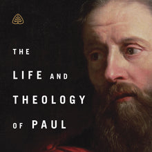 Load image into Gallery viewer, The Life and Theology of Paul
