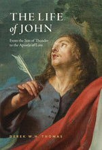 Load image into Gallery viewer, The Life of John: From the Son of Thunder to the Apostle of Love — Hardcover
