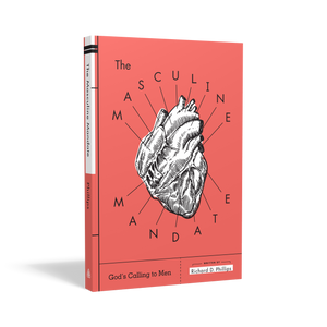 The Masculine Mandate: God's Calling to Men — Paperback